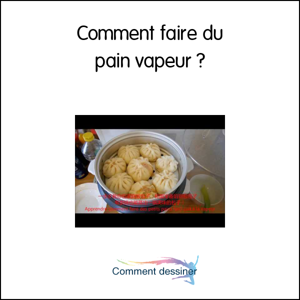 Comment faire du pain vapeur